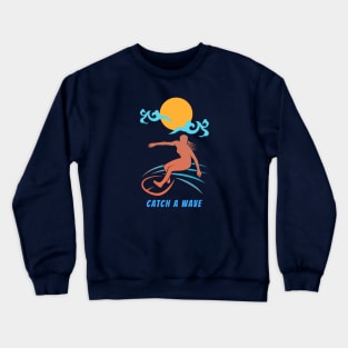 If you're having a bad day, catch a wave. Surf. Crewneck Sweatshirt